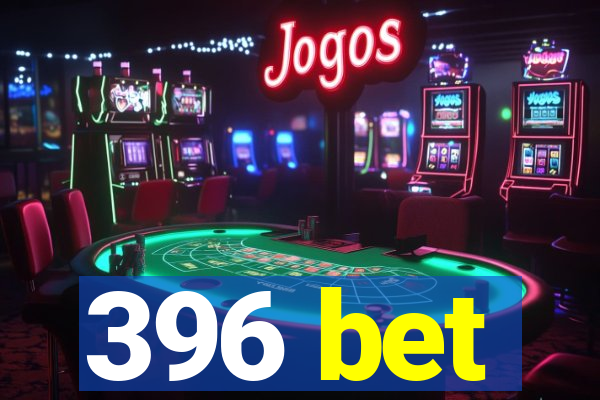 396 bet